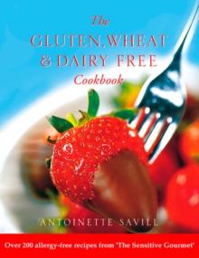 Gluten, Wheat and Dairy Free Cookbook : Over 200 allergy-free recipes, from the 'Sensitive Gourmet' (Text Only)