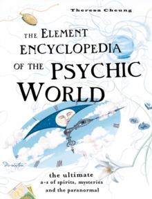 The Element Encyclopedia of the Psychic World : The Ultimate AZ of Spirits, Mysteries and the Paranormal