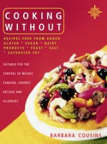 Cooking Without : All recipes free from added gluten, sugar, dairy produce, yeast, salt and saturated fat (Text only)