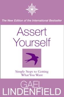 Assert Yourself : Simple Steps to Build Your Confidence