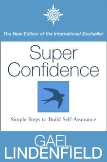 Super Confidence : Simple Steps to Build Your Confidence