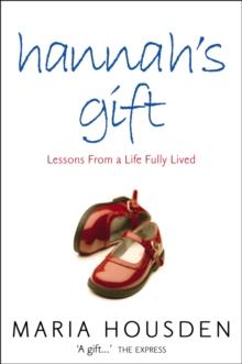 Hannah's Gift : Lessons from a Life Fully Lived