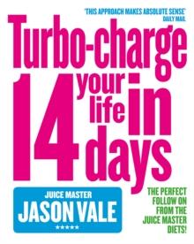 The Juice Master : Turbo-charge Your Life in 14 Days