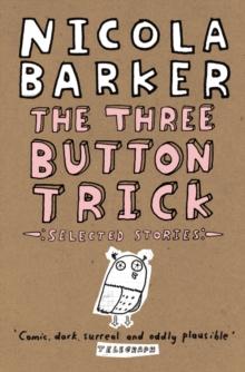 The Three Button Trick : Selected stories