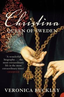 Christina Queen of Sweden : The Restless Life of a European Eccentric