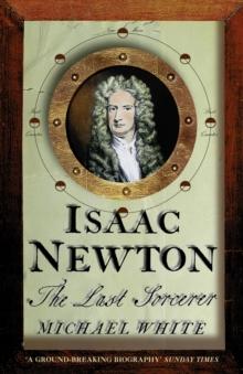 Isaac Newton : The Last Sorcerer