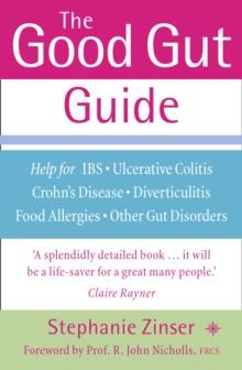 The Good Gut Guide : Help for IBS, Ulcerative Colitis, Crohn's Disease, Diverticulitis, Food Allergies and Other Gut Problems