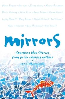 Mirrors : Sparkling New Stories from Prize-Winning Authors