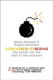 Leaving Reality Behind : Inside the Battle for the Soul of the Internet