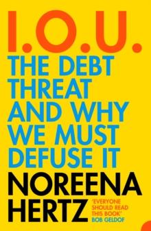 IOU : The Debt Threat and Why We Must Defuse it