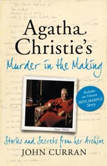 Agatha Christie's Murder in the Making : Stories and Secrets from Her Archive - includes an unseen Miss Marple Story