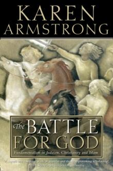 The Battle for God : Fundamentalism in Judaism, Christianity and Islam (Text Only)