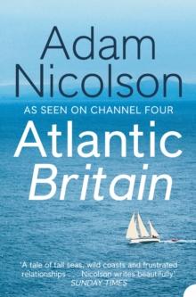 Atlantic Britain : The Story of the Sea a Man and a Ship