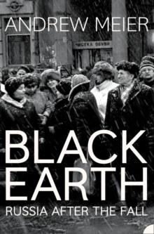 Black Earth : A journey through Russia after the fall