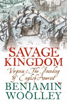 Savage Kingdom : Virginia and The Founding of English America (Text Only)