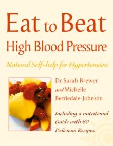 High Blood Pressure : Natural Self-help for Hypertension, including 60 recipes