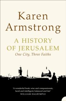 A History of Jerusalem : One City, Three Faiths