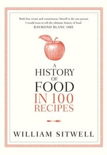 A History of Food in 100 Recipes