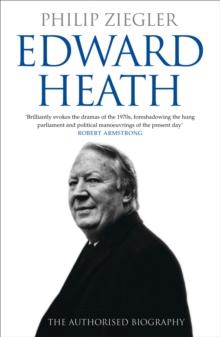 Edward Heath : The Authorised Biography