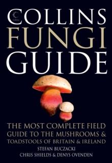 Collins Fungi Guide : The Most Complete Field Guide to the Mushrooms and Toadstools of Britain & Ireland