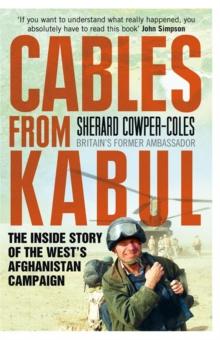 Cables from Kabul : The Inside Story of the West's Afghanistan Campaign