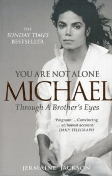 You Are Not Alone : Michael, Through a Brothers Eyes