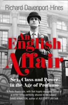 An English Affair : Sex, Class and Power in the Age of Profumo