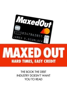 Maxed Out : Hard Times, Easy Credit