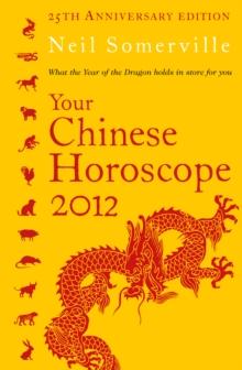 Your Chinese Horoscope 2012 : What the year of the dragon holds in store for you