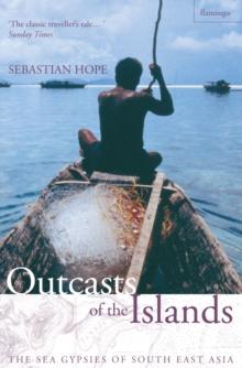 Outcasts of the Islands : The Sea Gypsies of South East Asia (Text Only)