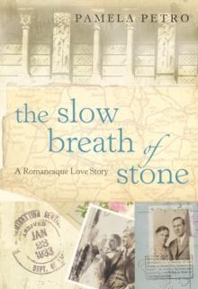 The Slow Breath of Stone : A Romanesque Love Story