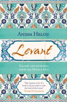 Levant : Recipes and Memories from the Middle East