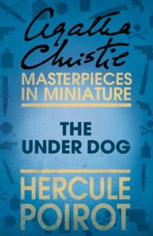 The Under Dog : A Hercule Poirot Short Story