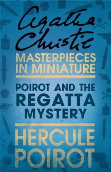 Poirot and the Regatta Mystery : A Hercule Poirot Short Story