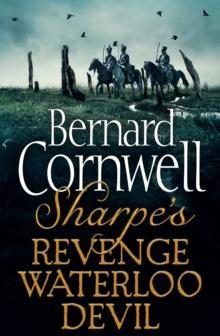 The Sharpe 3-Book Collection 7 : Sharpe's Revenge, Sharpe's Waterloo, Sharpe's Devil