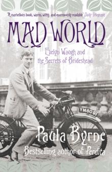 Mad World : Evelyn Waugh and the Secrets of Brideshead (TEXT ONLY)