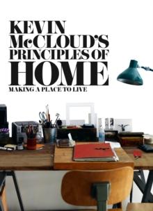 Kevin McCloud's Principles of Home : Making a Place to Live