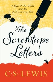 The Screwtape Letters : Letters from a Senior to a Junior Devil