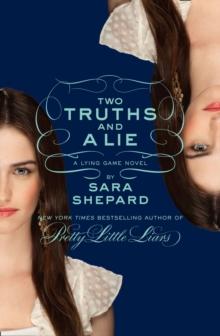 Two Truths and a Lie: A Lying Game Novel