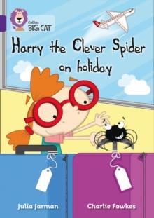 Harry the Clever Spider on Holiday : Band 08/Purple