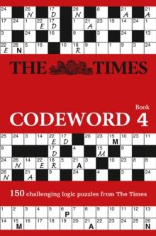 The Times Codeword 4 : 150 Cracking Logic Puzzles