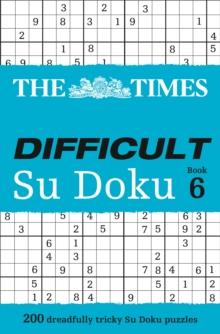 The Times Difficult Su Doku Book 6 : 200 Challenging Puzzles from the Times