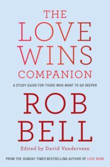 The Love Wins Companion : A Study Guide For Those Who Want to Go Deeper