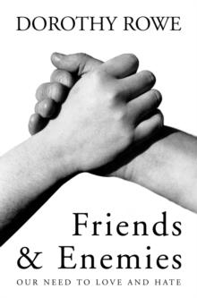 Friends and Enemies : Our Need to Love and Hate