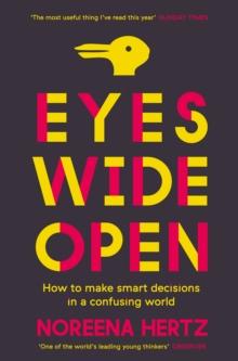 Eyes Wide Open : How to Make Smart Decisions in a Confusing World