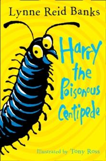 Harry the Poisonous Centipede : A Story to Make You Squirm