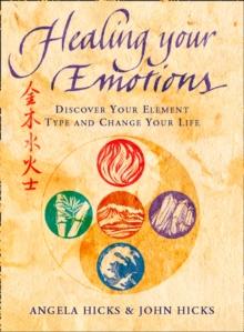 Healing Your Emotions : Discover your five element type and change your life