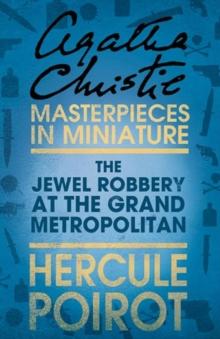 The Jewel Robbery at the Grand Metropolitan : A Hercule Poirot Short Story