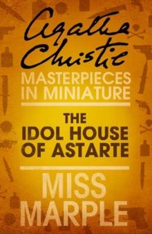 The Idol House of Astarte : A Miss Marple Short Story