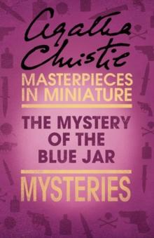 The Mystery of the Blue Jar : An Agatha Christie Short Story